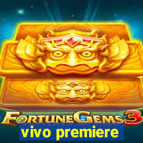 vivo premiere